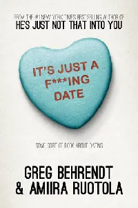 It's Just a F\*\*\*ing Date: Some Sort of Book About Dating