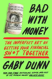 Bad with Money: The Imperfect Art of Getting Your Financial Sh\*t Together