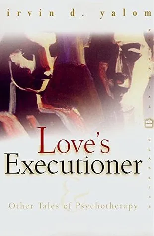 Love's Executioner and Other Tales of Psychotherapy cover