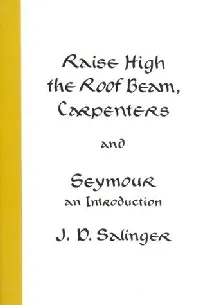 Raise High the Roof Beam, Carpenters & Seymour: An Introduction