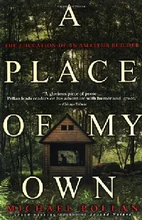 A Place of My Own: The Education of an Amateur Builder