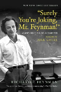 "Surely You're Joking, Mr. Feynman!": Adventures of a Curious Character