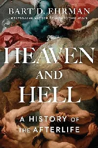 Heaven and Hell: A History of the Afterlife
