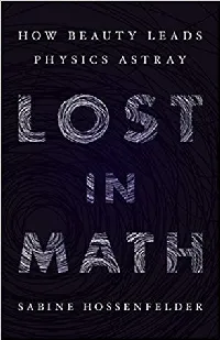 Lost in Math: How Beauty Leads Physics Astray