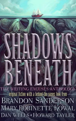 Shadows Beneath: The Writing Excuses Anthology cover