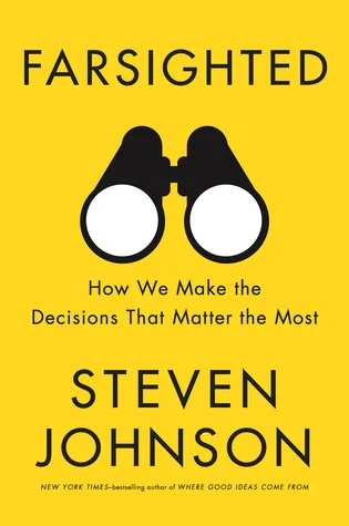 Farsighted: How We Make the Decisions That Matter the Most