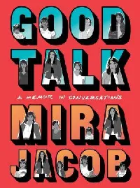 Good Talk: A Memoir in Conversations
