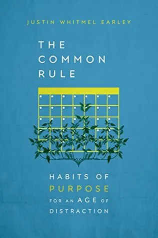 The Common Rule: Habits of Purpose for an Age of Distraction