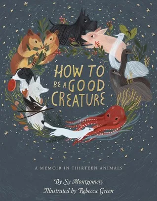 How to Be a Good Creature: A Memoir in Thirteen Animals