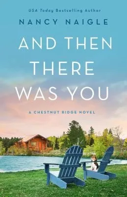 And Then There Was You A Chestnut Ridge Novel