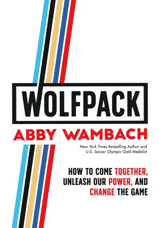 WOLFPACK: How to Come Together, Unleash Our Power, and Change the Game