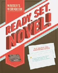 Ready, Set, Novel!: A Workbook
