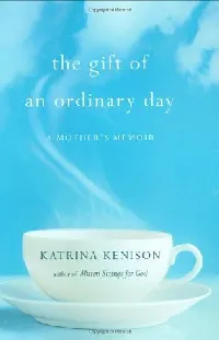 The Gift of an Ordinary Day: A Mother's Memoir