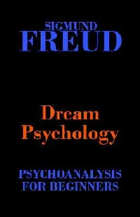 Dream Psychology: Psychoanalysis for Beginners