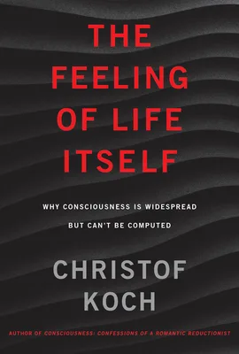 The Feeling of Life Itself: Why Consciousness Is Widespread but Can't Be Computed