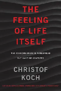 The Feeling of Life Itself: Why Consciousness Is Widespread but Can't Be Computed