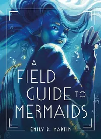 Field Guide to Mermaids