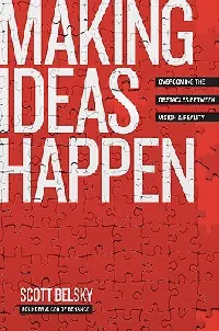 Making Ideas Happen: Overcoming the Obstacles Between Vision and Reality