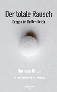 Der totale Rausch: Drogen im Dritten Reich