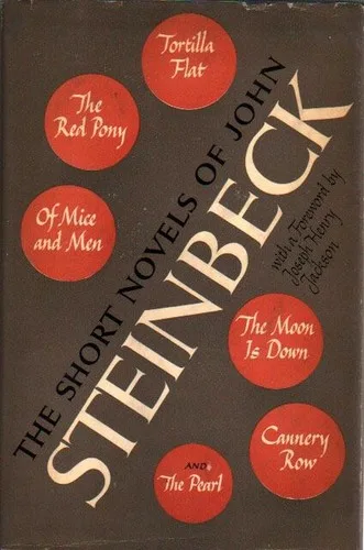 The Short Novels of John Steinbeck (Cannery Row / Moon is Down / Of Mice and Men / Pearl / Red Pony / Tortilla Flat) cover