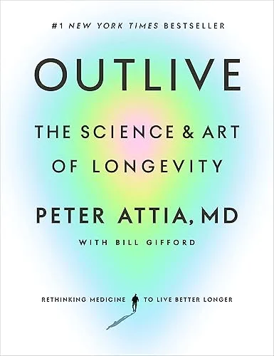 Outlive: The Science & Art of Longevity