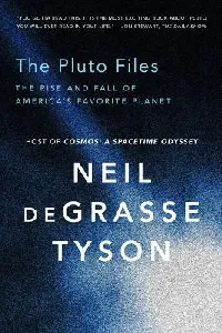 The Pluto Files: The Rise and Fall of America’s Favorite Planet