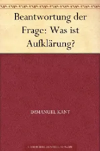 Beantwortung der Frage: Was ist Aufklärung?