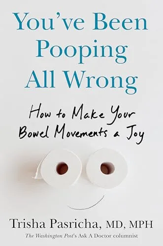 You've Been Pooping All Wrong: How to Make Your Bowel Movements a Joy