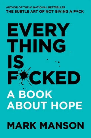 Everything Is F\*cked: A Book About Hope