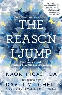 The Reason I Jump: the Inner Voice of a Thirteen-Year-Old Boy with Autism
