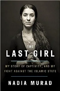 The Last Girl: My Story of Captivity, and My Fight Against the Islamic State