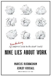 Nine Lies About Work: A Freethinking Leader’s Guide to the Real World