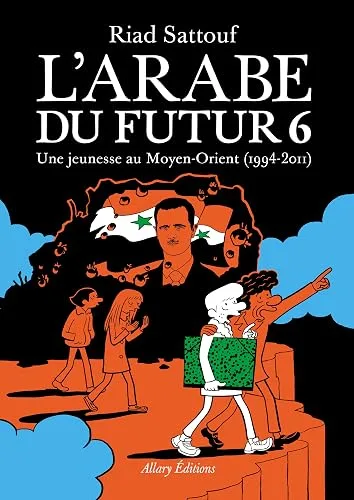 L'Arabe du futur 6 : Une jeunesse au Moyen-Orient, 1994–2011