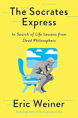 The Socrates Express: In Search of Life Lessons from Dead Philosophers