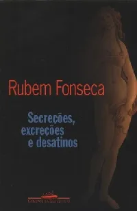Secreções, Excreções e Desatinos