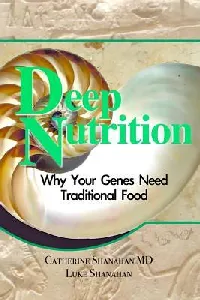 Deep Nutrition: Why Your Genes Need Traditional Food