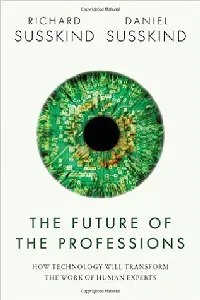 The Future of the Professions: How Technology Will Transform the Work of Human Experts