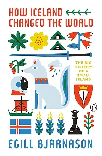 How Iceland Changed the World: The Big History of a Small Island