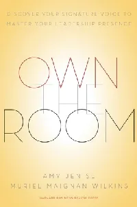 Own the Room: Discover Your Signature Voice to Master Your Leadership Presence