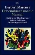 Der eindimensionale Mensch. Studien zur Ideologie der fortgeschrittenen Industriegesellschaft