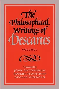 The Philosophical Writings of Descartes, Volume I