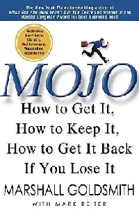 Mojo: How to Get It, How to Keep It, How to Get It Back If You Lose It