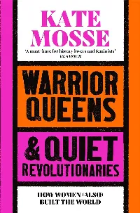 Warrior Queens & Quiet Revolutionaries