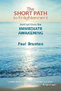 The Short Path to Enlightenment: Instructions for Immediate Awakening