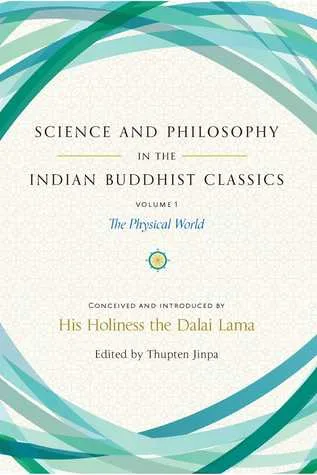 Science and Philosophy in the Indian Buddhist Classics, Vol. 1: The Physical World cover