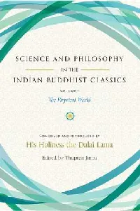 Science and Philosophy in the Indian Buddhist Classics, Vol. 1: The Physical World