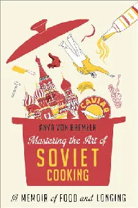 Mastering the Art of Soviet Cooking: A Memoir of Food and Longing