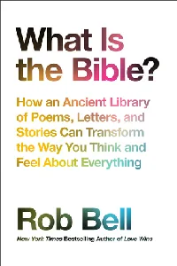 What Is the Bible?: How an Ancient Library of Poems, Letters, and Stories Can Transform the Way You Think and Feel About Everything