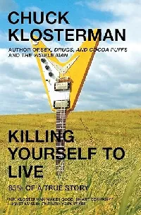 Killing Yourself to Live: 85% of a True Story