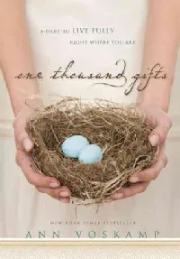 One Thousand Gifts: A Dare to Live Fully Right Where You Are